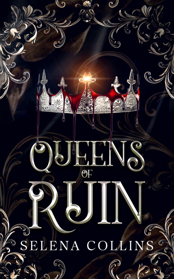 Book Cover of Queens of Ruin by Selena Collins showing a dark background with metallic text and an image of a crown with blood dripping over it